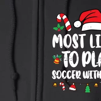 Most Likely To Play Soccer With Santa Family Full Zip Hoodie