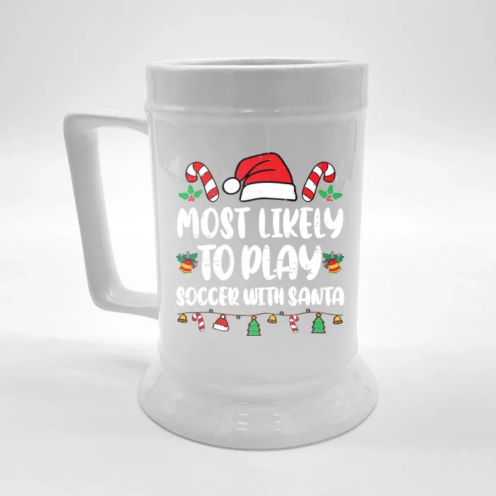 Most Likely To Play Soccer With Santa Family Front & Back Beer Stein