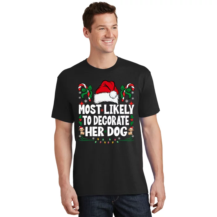 Most Likely To Decorate Her Dog Christmas Pajamas T-Shirt