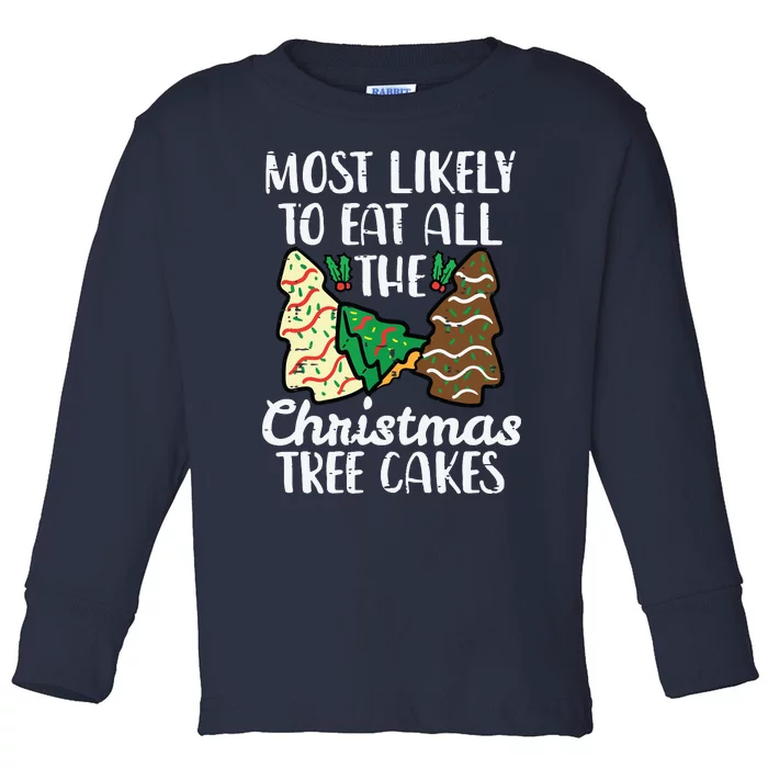 Most Likely To Eat Christmas Tree Cakes Xmas Girl Toddler Long Sleeve Shirt