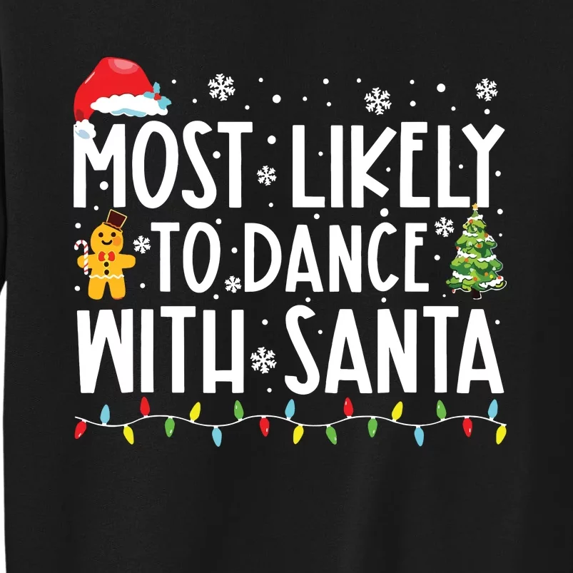 Most Likely To Dance With Santa Family Christmas Holiday Tall Sweatshirt