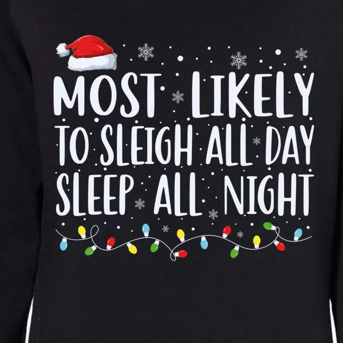 Most Likely To Sleigh All Day Sleep All Night Xmas Christmas Great Gift Womens California Wash Sweatshirt