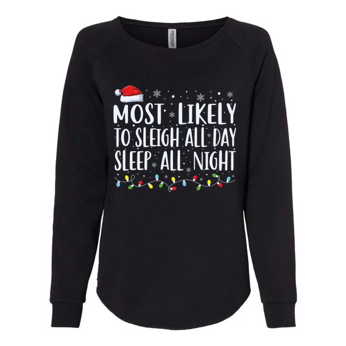 Most Likely To Sleigh All Day Sleep All Night Xmas Christmas Great Gift Womens California Wash Sweatshirt