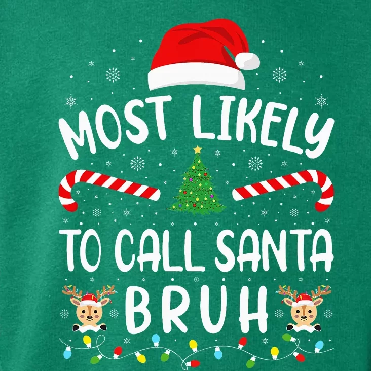 Most Likely To Call Santa Bruh Family Christmas Party Joke Toddler Hoodie