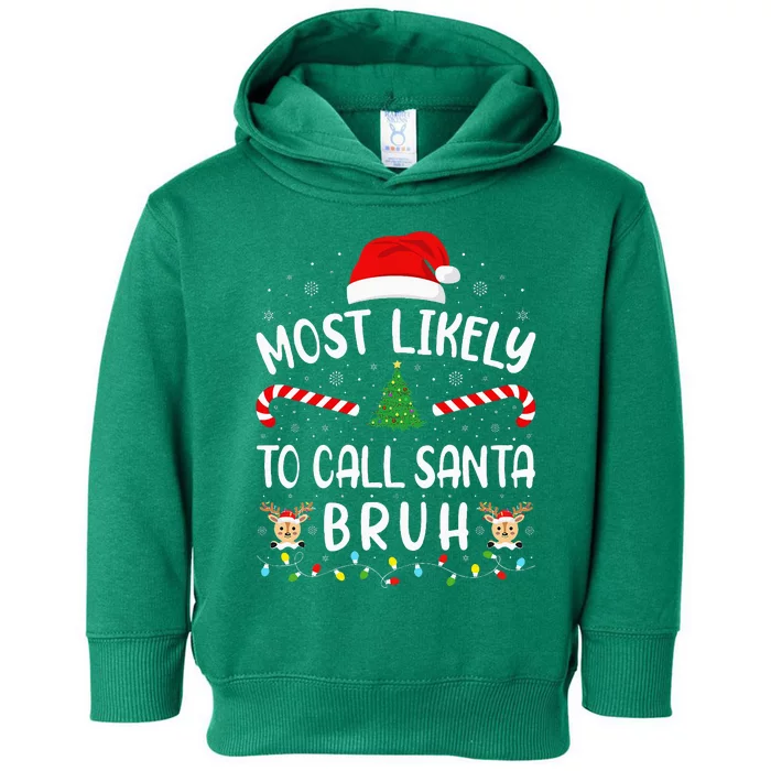 Most Likely To Call Santa Bruh Family Christmas Party Joke Toddler Hoodie