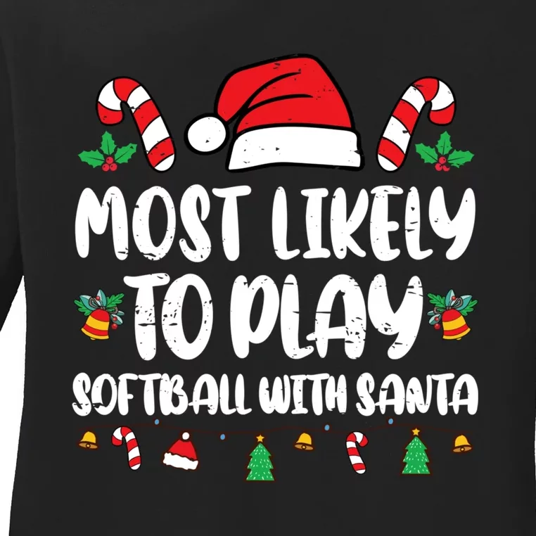 Most Likely To Go To Play Softball With Santa Ladies Long Sleeve Shirt