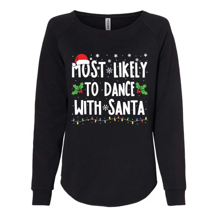 Most Likely To Dance With Santa Family Matching Christmas Womens California Wash Sweatshirt