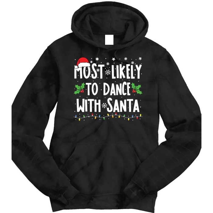 Most Likely To Dance With Santa Family Matching Christmas Tie Dye Hoodie