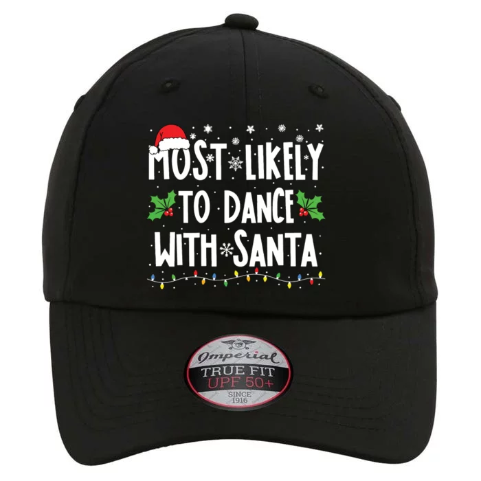 Most Likely To Dance With Santa Family Matching Christmas The Original Performance Cap