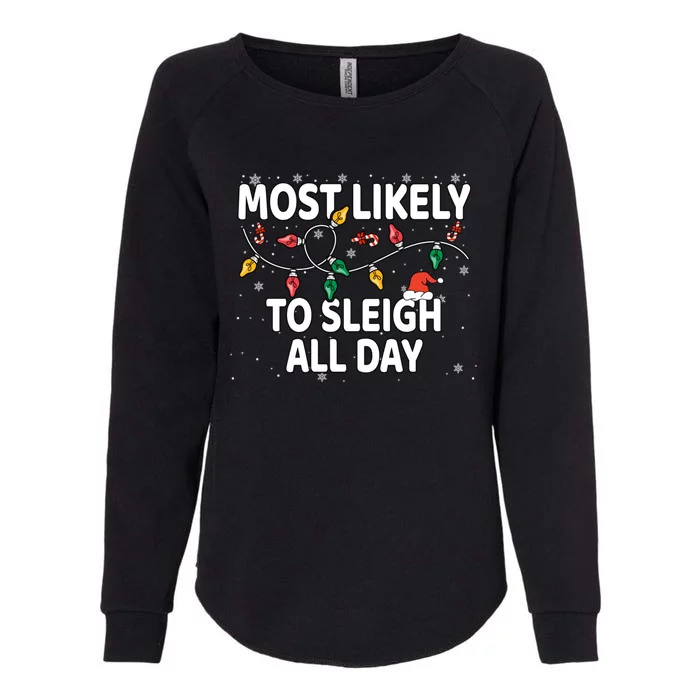 Most Likely To Sleigh All Day Xmas Matching Gift Womens California Wash Sweatshirt