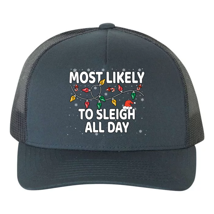 Most Likely To Sleigh All Day Xmas Matching Gift Yupoong Adult 5-Panel Trucker Hat