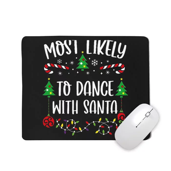 Most Likely To Dance With Santa Funny Christmas Family Matching Cute Christmas Mousepad