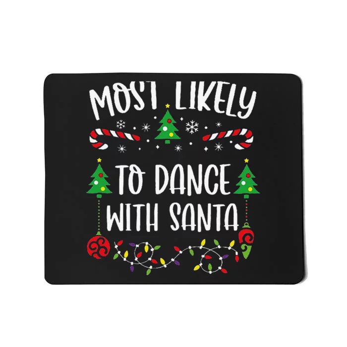 Most Likely To Dance With Santa Funny Christmas Family Matching Cute Christmas Mousepad