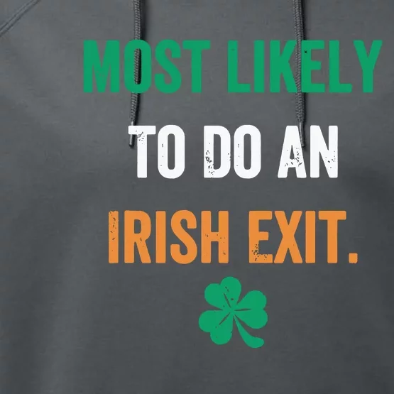 Most Likely To Do An Irish Exit Funny Performance Fleece Hoodie