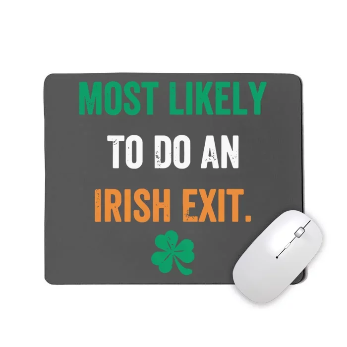 Most Likely To Do An Irish Exit Funny Mousepad