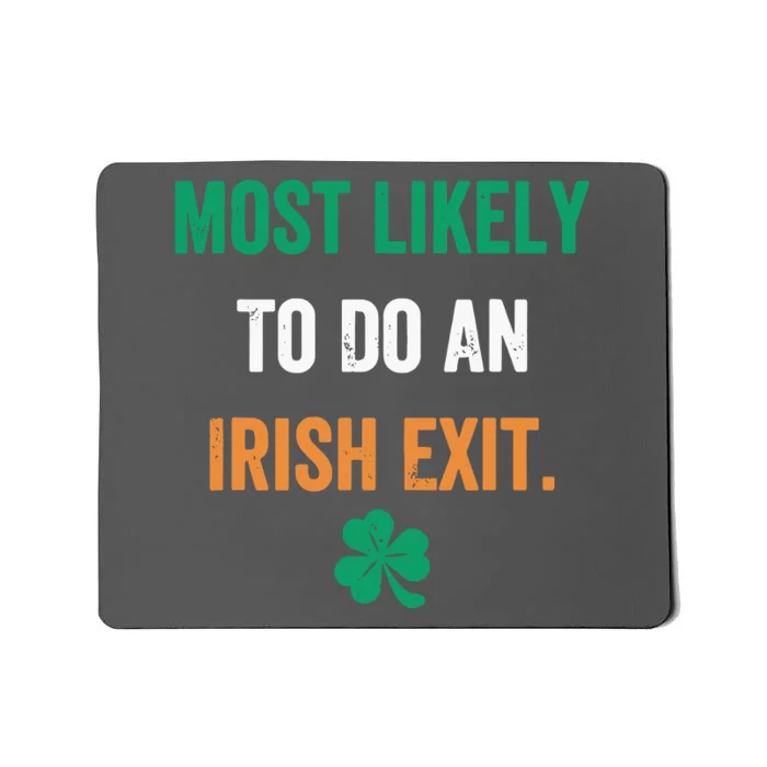 Most Likely To Do An Irish Exit Funny Mousepad