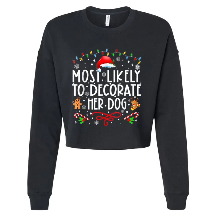 Most Likely To Decorate Her Dog Christmas Pajamas Cropped Pullover Crew