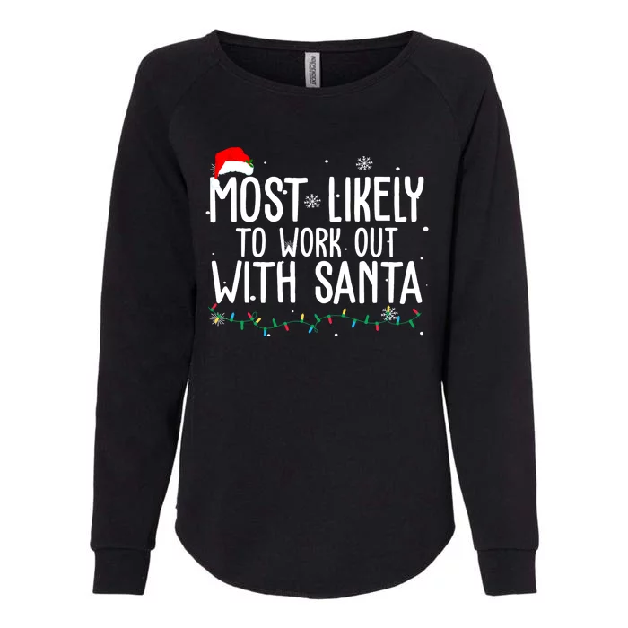 Most Likely To Work Out With Santa Funny Christmas Womens California Wash Sweatshirt