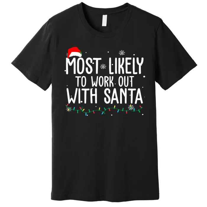 Most Likely To Work Out With Santa Funny Christmas Premium T-Shirt