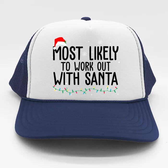 Most Likely To Work Out With Santa Funny Christmas Trucker Hat