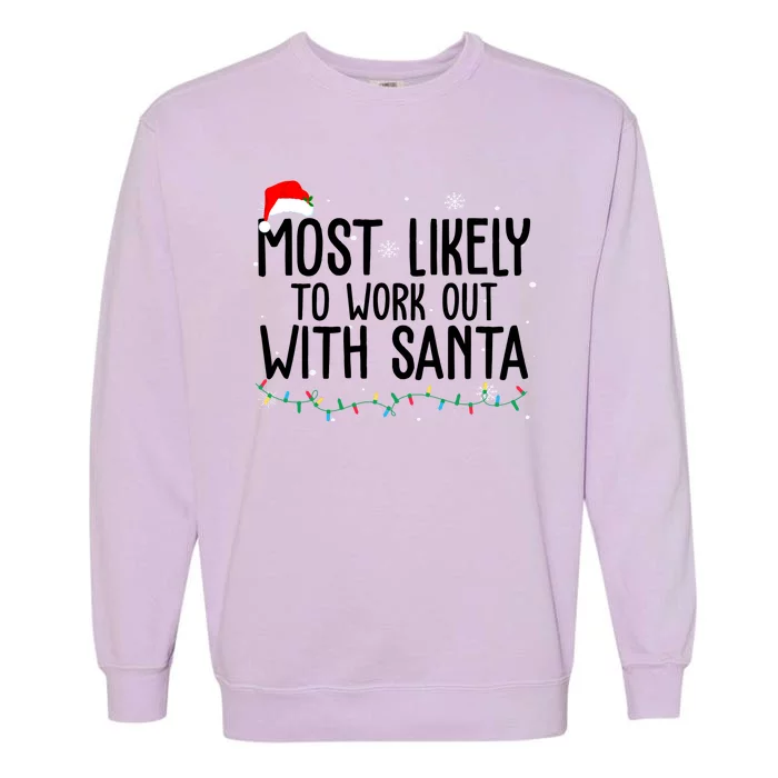 Most Likely To Work Out With Santa Funny Christmas Garment-Dyed Sweatshirt