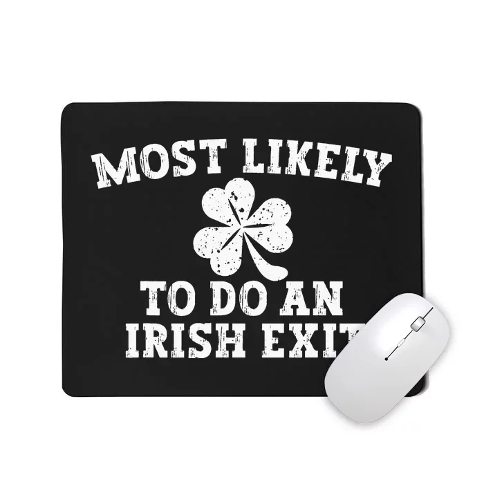 Most Likely To Do An Irish Exit st.patrick's day Mousepad