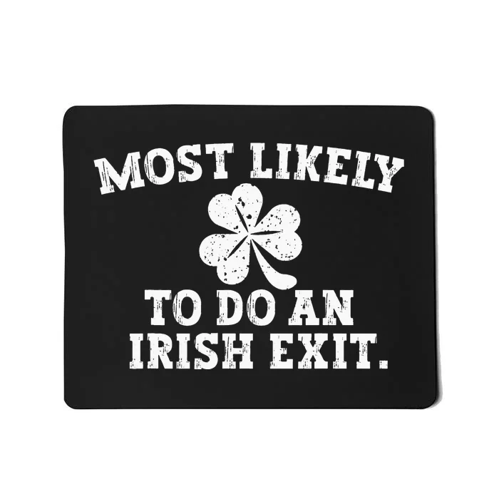 Most Likely To Do An Irish Exit st.patrick's day Mousepad