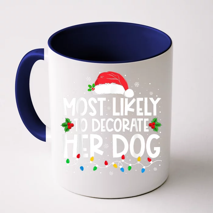 Most Likely To Decorate Her Dog Christmas Pajamas Front & Back Coffee Mug