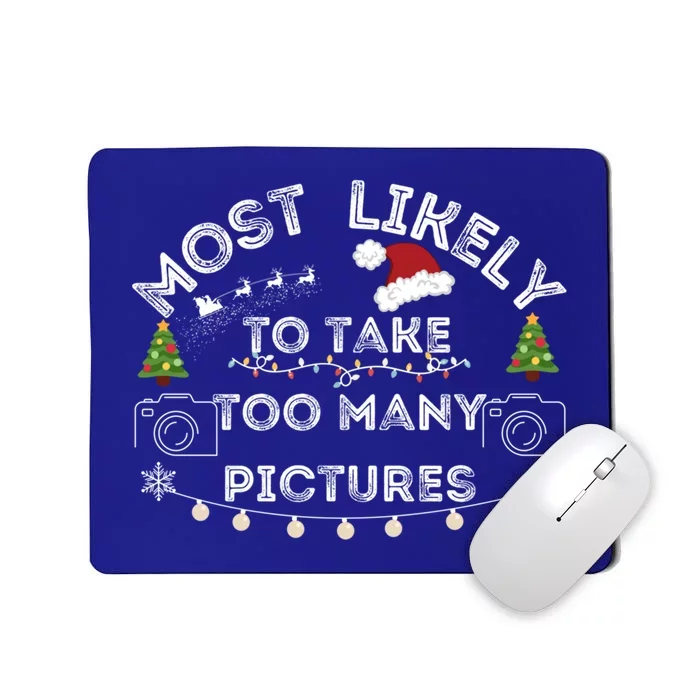 Most Likely To Take Too Y Pictures Christmas Gift Mousepad