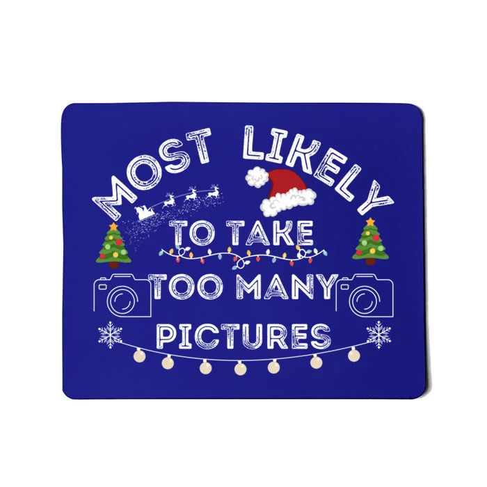 Most Likely To Take Too Y Pictures Christmas Gift Mousepad