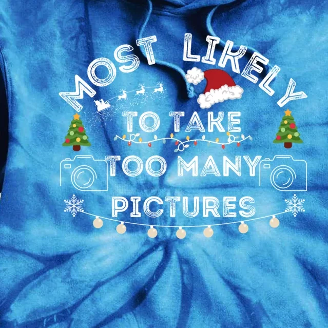 Most Likely To Take Too Y Pictures Christmas Gift Tie Dye Hoodie