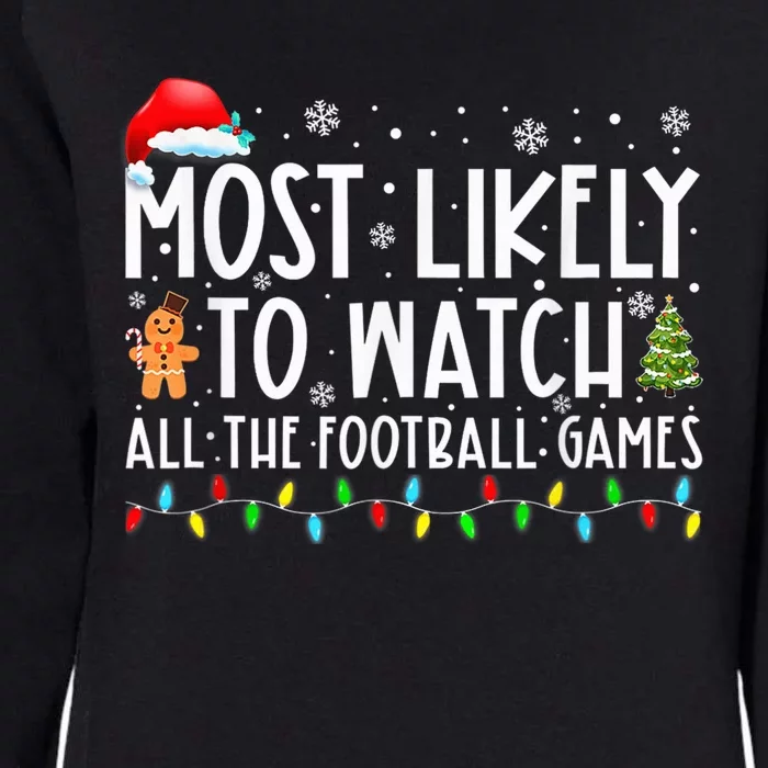 Most Likely To Watch All The Football Games Christmas Xmas Womens California Wash Sweatshirt