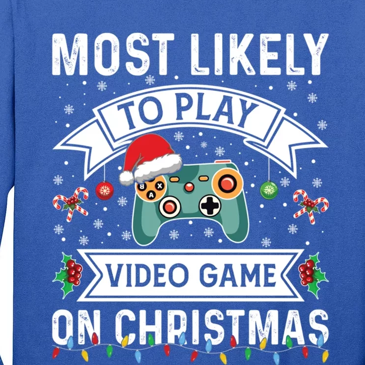 Most Likely To Play Video Gameon Christmas Video Game Lover Gift Tall Long Sleeve T-Shirt