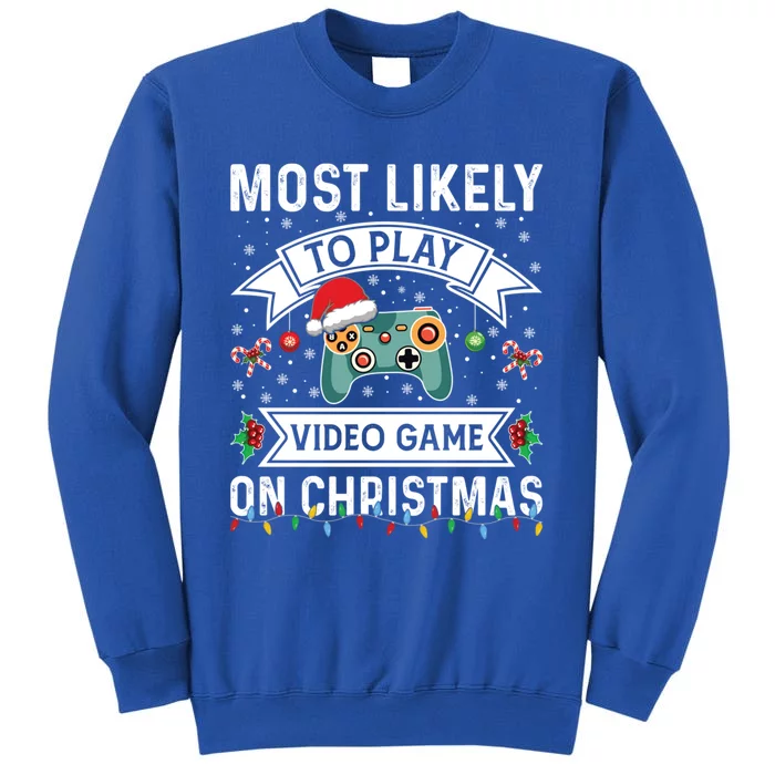 Most Likely To Play Video Gameon Christmas Video Game Lover Gift Tall Sweatshirt