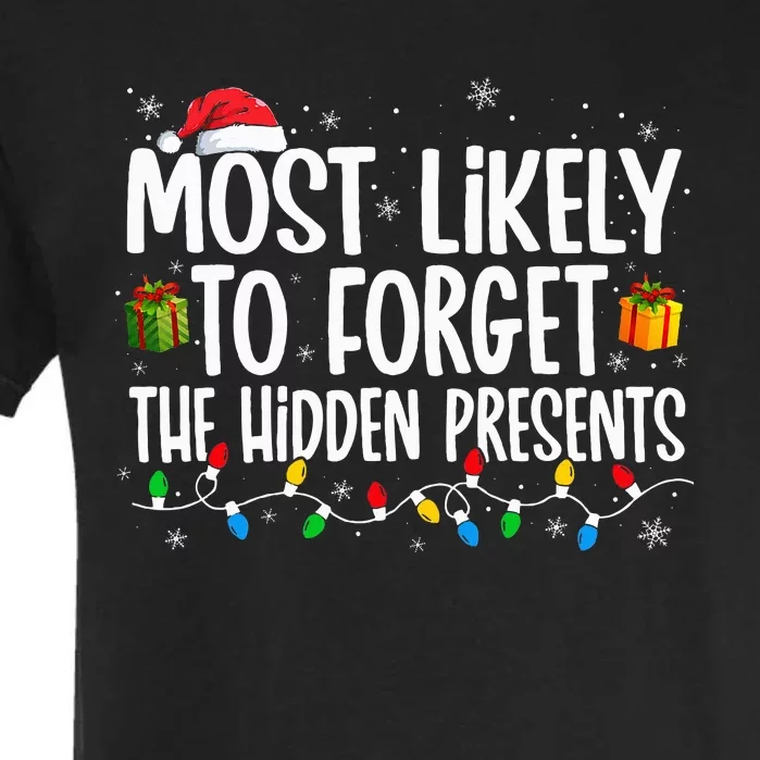 Most Likely To Forget The Hidden Presents Family xmas Garment-Dyed Heavyweight T-Shirt