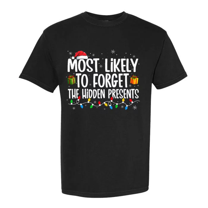 Most Likely To Forget The Hidden Presents Family xmas Garment-Dyed Heavyweight T-Shirt