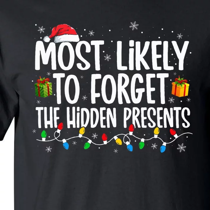 Most Likely To Forget The Hidden Presents Family xmas Tall T-Shirt