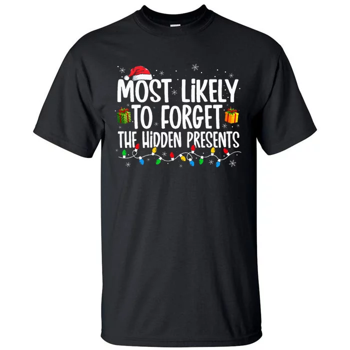 Most Likely To Forget The Hidden Presents Family xmas Tall T-Shirt