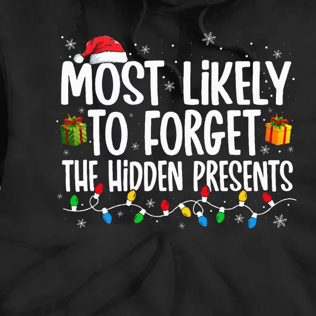 Most Likely To Forget The Hidden Presents Family xmas Tie Dye Hoodie