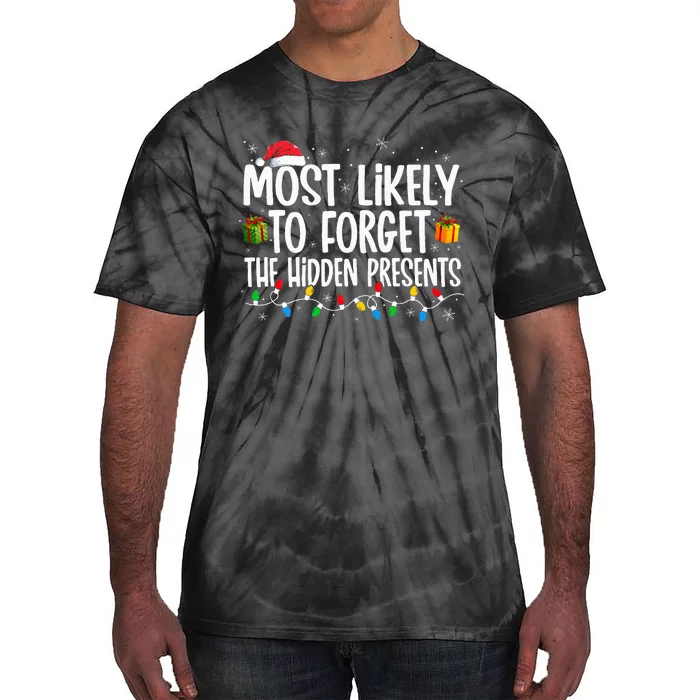 Most Likely To Forget The Hidden Presents Family xmas Tie-Dye T-Shirt