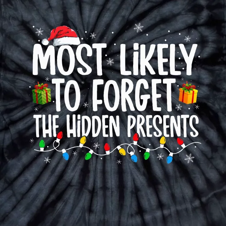 Most Likely To Forget The Hidden Presents Family xmas Tie-Dye T-Shirt