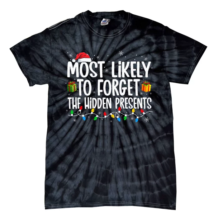 Most Likely To Forget The Hidden Presents Family xmas Tie-Dye T-Shirt