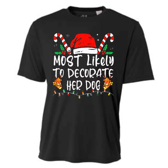 Most Likely To Decorate Her Dog Family Christmas Pajamas Cooling Performance Crew T-Shirt