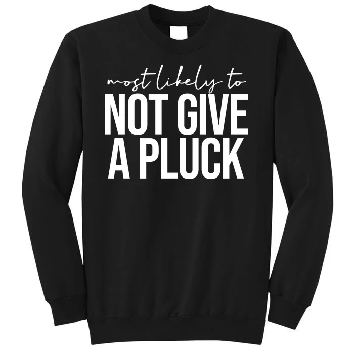 Most Likely To Not Give A Pluck Sweatshirt