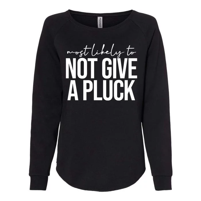 Most Likely To Not Give A Pluck Womens California Wash Sweatshirt