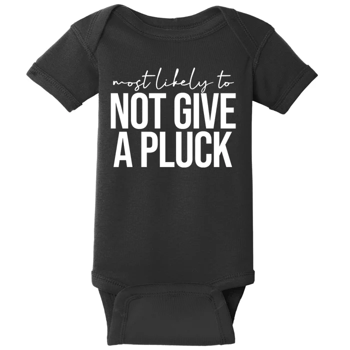 Most Likely To Not Give A Pluck Baby Bodysuit