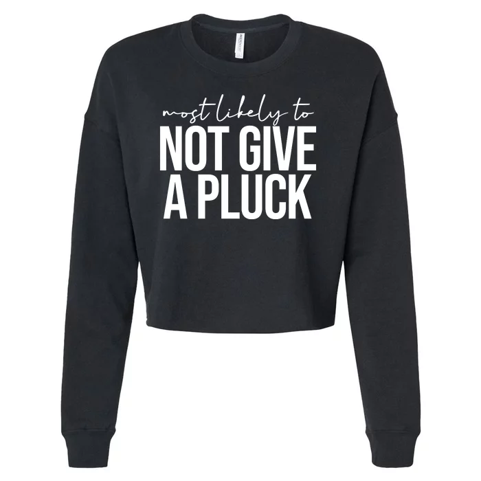 Most Likely To Not Give A Pluck Cropped Pullover Crew