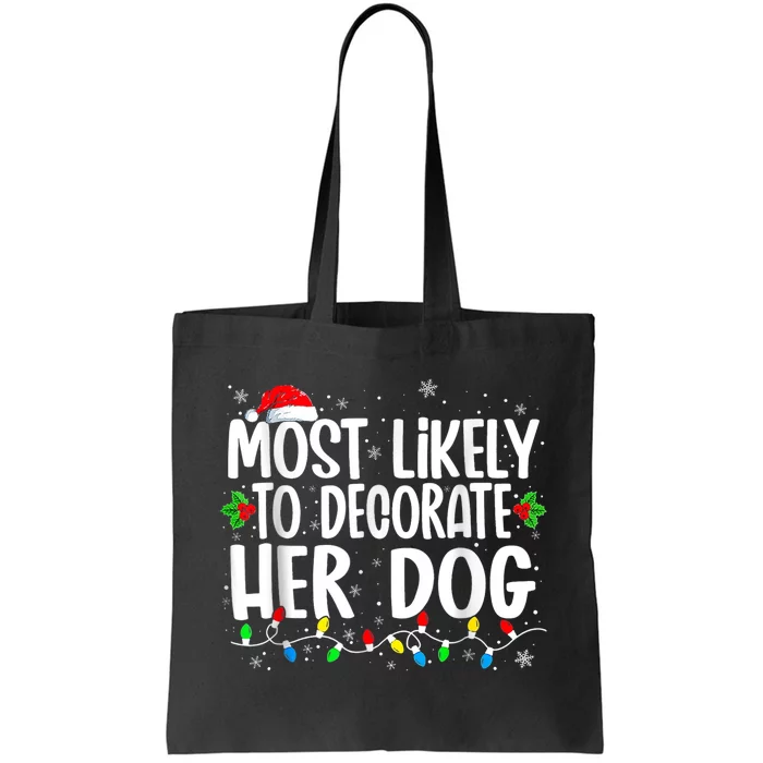 Most Likely To Decorate Her Dog Christmas Pajamas Tote Bag