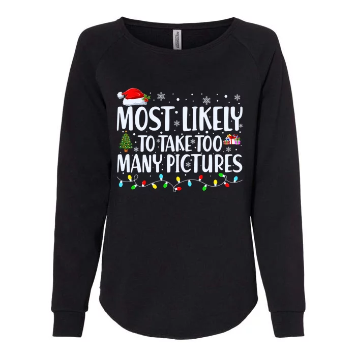 Most Likely To Take Too Y Pictures Christmas Cute Gift Womens California Wash Sweatshirt