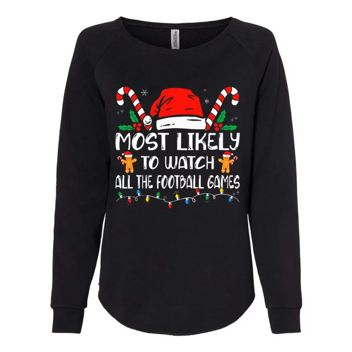 Most Likely To Watch All The Football Games Christmas Xmas Womens California Wash Sweatshirt